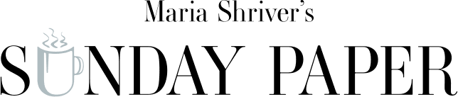 Mari Shriver's Sunday Paper